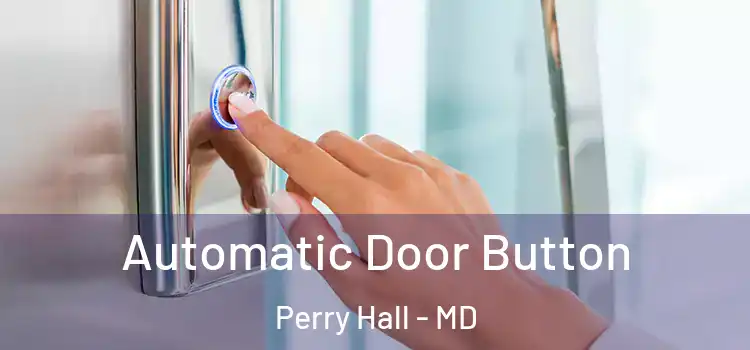 Automatic Door Button Perry Hall - MD