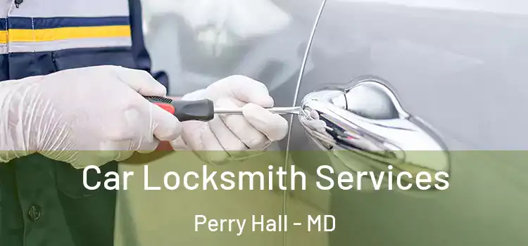 Car Locksmith Services Perry Hall - MD