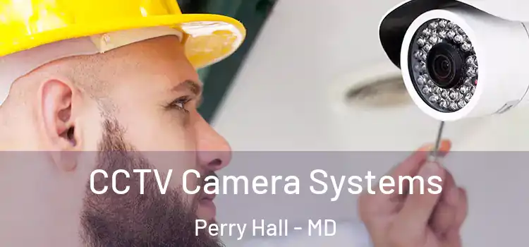 CCTV Camera Systems Perry Hall - MD