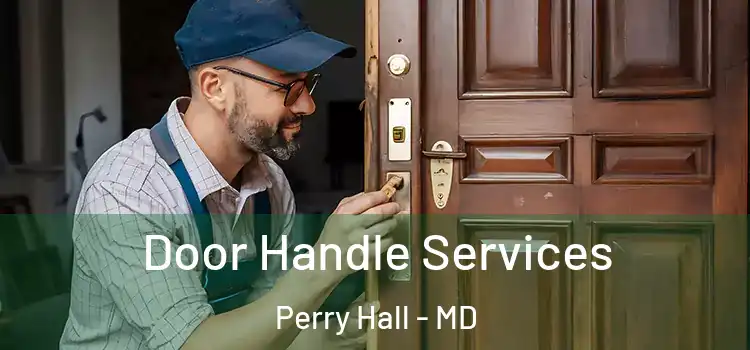  Door Handle Services Perry Hall - MD
