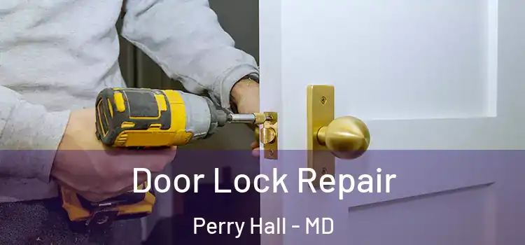 Door Lock Repair Perry Hall - MD