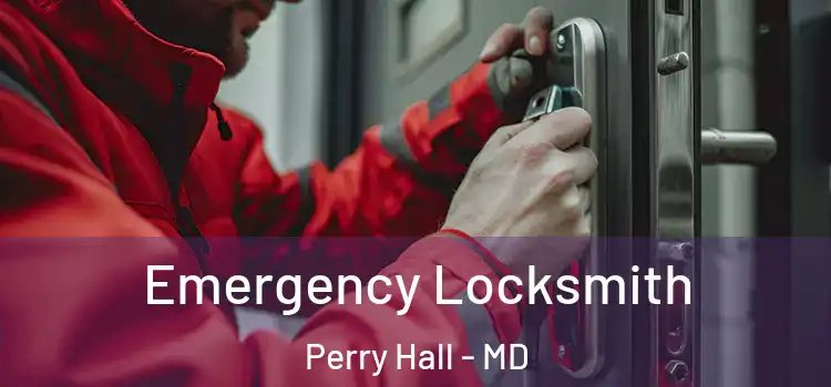 Emergency Locksmith Perry Hall - MD