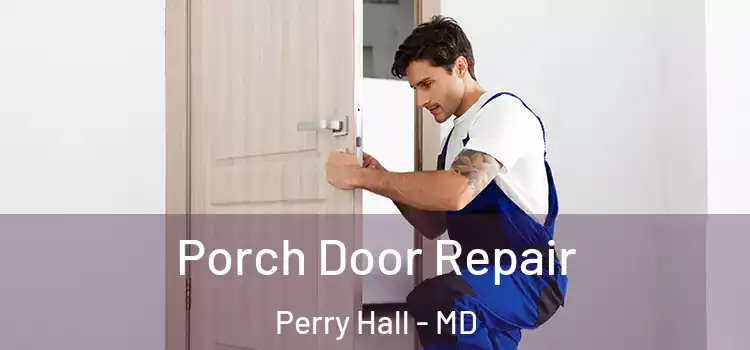  Porch Door Repair Perry Hall - MD