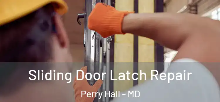 Sliding Door Latch Repair Perry Hall - MD